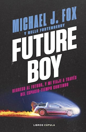 Papel FUTURE BOY REGRESO AL FUTURO Y MI VIAJE A TRAVES DEL ESPACIO TIEMPO CONTINUO (CARTONE)