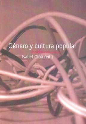  GENERO Y CULTURA POPULAR : ESTUDIOS CULTURAL