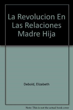 Papel REVOLUCION EN LAS RELACIONES MADRE HIJA (CONTEXTOS 52021)