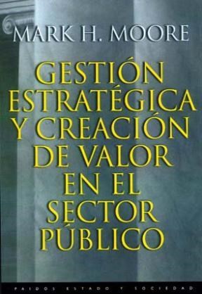 Papel GESTION ESTRATEGICA Y CREACION DE VALOR EN EL SECTOR PUBLICO (ESTADO Y SOCIEDAD 45044)