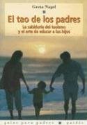 Papel TAO DE LOS PADRES LA SABIDURIA DEL TAOISMO Y EL ARTE DE EDUCAR A LOS HIJOS (GUIAS PARA PADRES 56043)