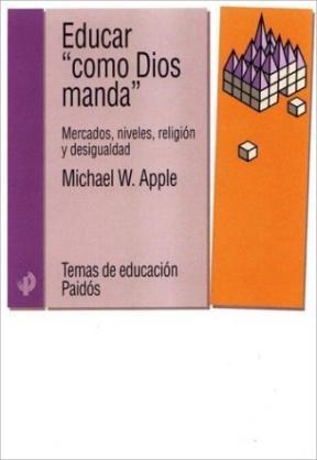 Papel EDUCAR COMO DIOS MANDA MERCADOS NIVELES RELIGION Y DESIGUALDAD (TEMAS DE EDUCACION 28058)