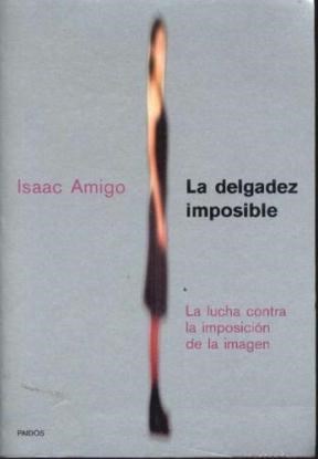 Papel DELGADEZ IMPOSIBLE LA LUCHA CONTRA LA IMPOSICION DE LA IMAGEN (DIVULGACION 39198)