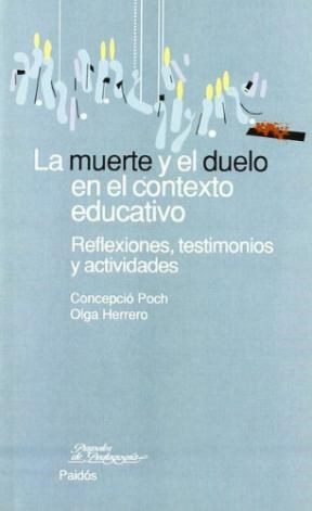Papel MUERTE Y EL DUELO EN EL CONTEXTO EDUCATIVO (PAPELES DE PEDAGOGIA 50059)