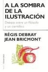 Papel A LA SOMBRA DE LA ILUSTRACION DEBATE ENTRE UN FILOSOFO Y UN CIENTIFICO (TRANSICIONES 70053)