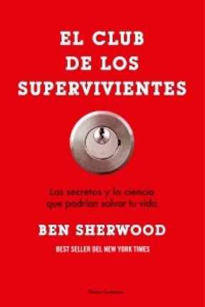 Papel CLUB DE LOS SUPERVIVIENTES LOS SECRETOS Y LA CIENCIA QUE PODRIAN SALVAR TU VIDA (CONTEXTOS 52174)