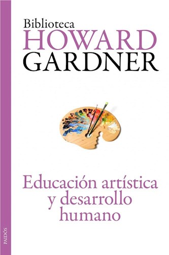 Papel EDUCACION ARTISTICA Y DESARROLLO HUMANO (BIBLIOTECA HOWARD GARDNER)