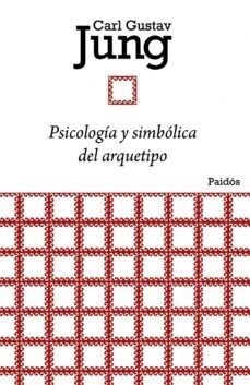 Papel PSICOLOGIA Y SIMBOLICA DEL ARQUETIPO (BIBLIOTECA CARL GUSTAV JUNG)