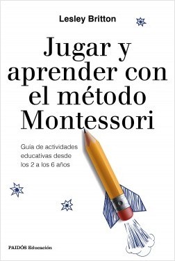 Papel JUGAR Y APRENDER CON EL METODO MONTESSORI (COLECCION EDUCACION)