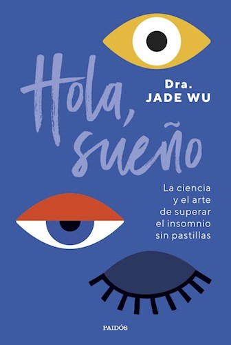 Papel HOLA SUEÑO LA CIENCA Y EL ARTE DE SUPERAR EL INSOMNIO SIN PASTILLAS (SERIE DIVULGACION)