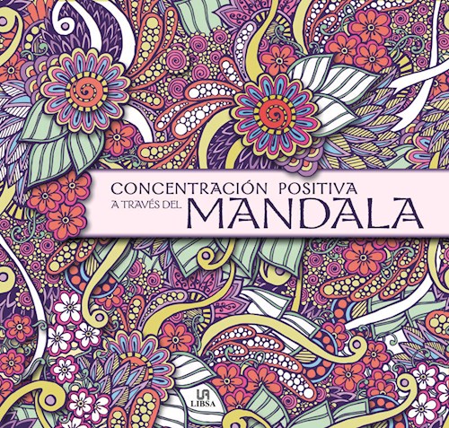 Papel CONCENTRACION POSITIVA A TRAVES DEL MANDALA (COLECCION MANDALAS COLOREADOS) (RUSTICO)