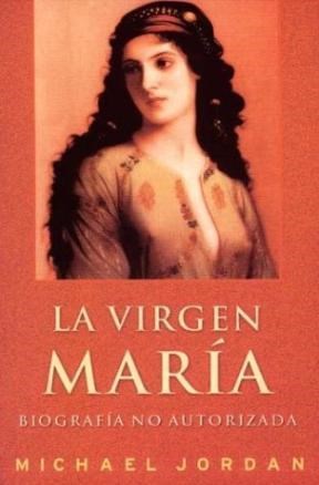 Papel VIRGEN MARIA BIOGRAFIA NO AUTORIZADA (COLECCION EXITO INTERNACIONAL)