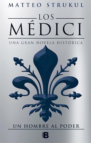 Papel Medici, Los Una Gran Novela Historica Un Hombre Al Poder Ii