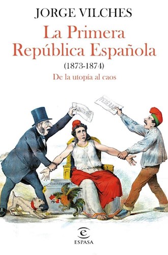 Papel PRIMERA REPUBLICA ESPAÑOLA (1873 - 1874) DE LA UTOPIA AL CAOS