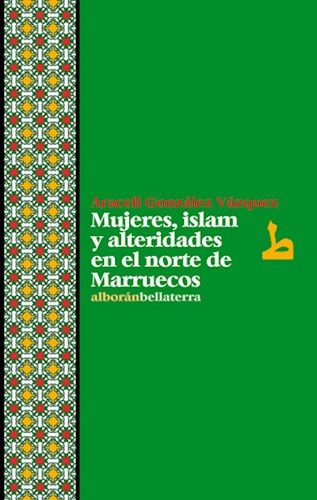 Papel Mujeres, Islam Y Alteridades En El Norte De Marruecos