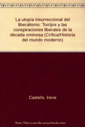 Papel UTOPIA INSURRECCIONAL DEL LIBERALISMO TORRIJOS Y LAS CONSPIRACIONES LIBERALES DE LA DECADA OMINOSA