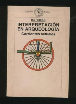 Papel INTERPRETACION EN ARQUEOLOGIA CORRIENTES ACTUALES (NUEVA EDICION) (ARQUEOLOGIA)