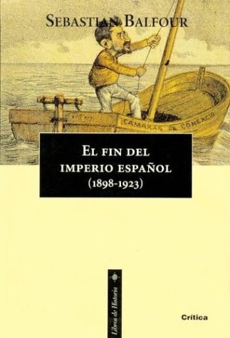 Papel FIN DEL IMPERIO ESPAÑOL 1898-1923 (COLECCION LIBROS DE HISTORIA)