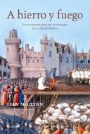 Papel A HIERRO Y FUEGO LAS ATROCIDADES DE LA GUERRA EN LA EDAD MEDIA (TIEMPO DE HISTORIA) (CARTONE)
