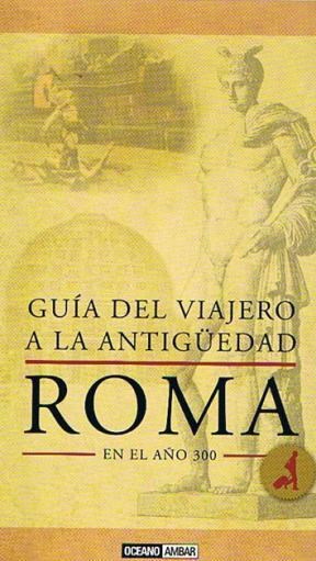 Papel ROMA. GUIA DEL VIAJERO A LA ANTIGUEDAD EN EL AÑO 300