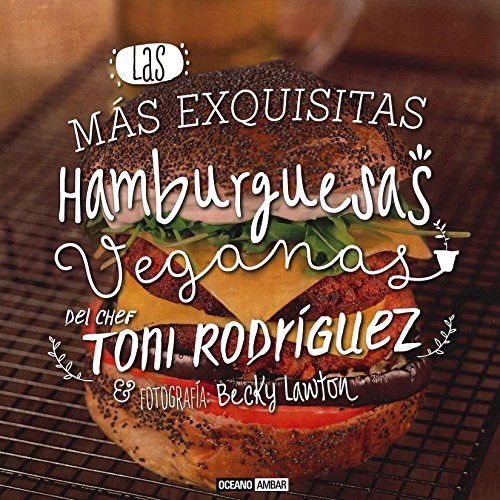 Papel MAS EXQUISITAS HAMBURGUESAS VEGANAS DEL CHEF TONI RODRIGUEZ (ILUSTRADO) (CARTONE)