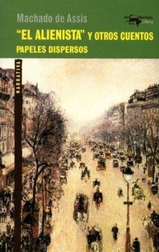 Papel ALIENISTA Y OTROS CUENTOS PAPELES DISPERSOS (COLECCION NARRATIVA 49)