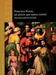 Papel Francisco Frutet, Un Pintor Que Nunca Existió