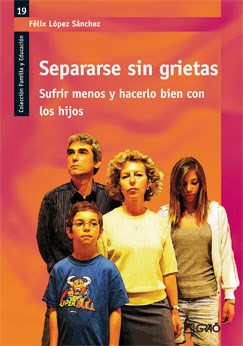 Papel SEPARARSE SIN GRIETAS SUFRIR MENOS Y HACERLO BIEN CON LOS HIJOS (COLECCION FAMILIA Y EDUCACION)