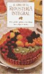 Papel LIBRO DE LA REPOSTERIA INTEGRAL TORTAS PASTELES GALLETAS Y OTRAS DELICIAS SANAS Y BAJAS EN CALORIAS