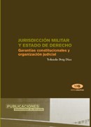 Papel Jurisdicción Militar y Estado de Derecho.