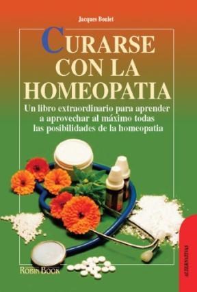 Papel CURARSE CON LA HOMEOPATIA LA GUIA DEFINITIVA PARA APRENDER A APROVECHAR AL MAXIMO TODAS LA