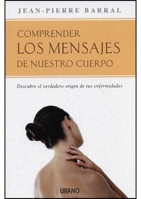 Papel COMPRENDER LOS MENSAJES DE NUESTRO CUERPO DESCUBRE EL VERDADERO ORIGEN DE TUS ENFERMEDADES