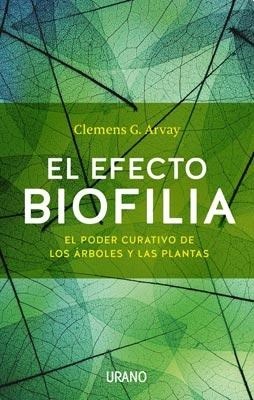 Papel EFECTO BIOFILIA EL PODER CURATIVO DE LOS ARBOLES Y LAS PLANTAS (RUSTICA)