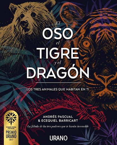 Papel OSO EL TIGRE Y EL DRAGON LOS TRES ANIMALES QUE HABITAN EN TI (RUSTICA)