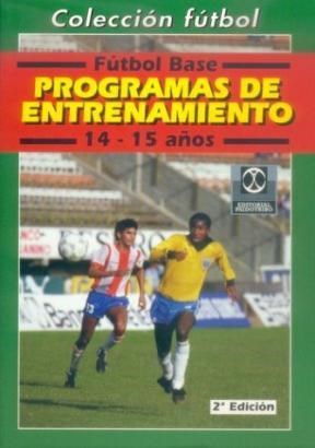 Papel FUTBOL BASE PROGRAMAS DE ENTRENAMIENTO (14 - 15 AÑOS) (COLECCION FUTBOL)