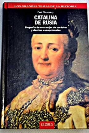 Papel CATALINA DE RUSIA BIOGRAFIA DE UNA MUJER DE CARACTER Y DESTINO EXCEPCIONALES (CARTONE)