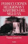 Papel PERSECUCIONES RELIGIOSAS Y MARTIRES DEL SIGLO XX (COLECCION AYER Y HOY DE LA HISTORIA) (CARTONE)
