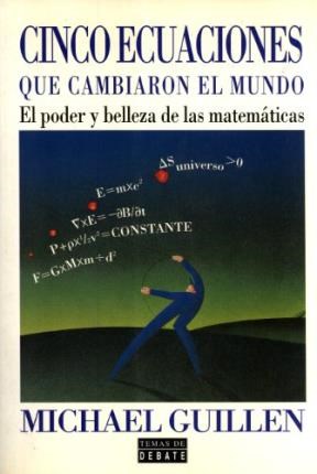 Papel CINCO ECUACIONES QUE CAMBIARON EL MUNDO EL PODER Y BELLEZA DE LA MATEMATICA (RUSTICA)