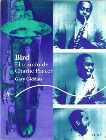 Papel BIRD. EL TRIUNFO DE CHARLIE PARKER