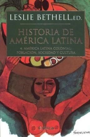 Papel HISTORIA DE AMERICA LATINA 4 AMERICA LATINA COLONIAL POBLACION SOCIEDAD Y CULTUR (RUSTICA)