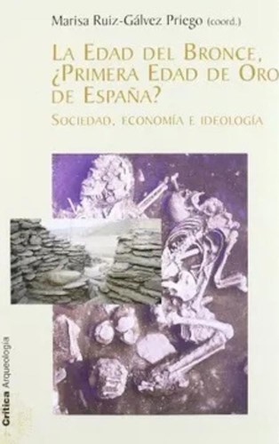 Papel EDAD DEL BRONCE PRIMERA EDAD DE ORO DE ESPAÑA SOCIEDAD ECONOMIA E IDEOLOGIA (SERIE ARQUEOLOGIA)