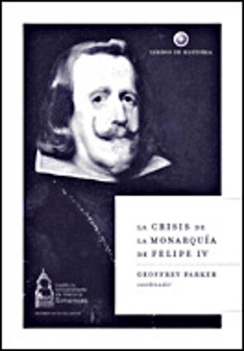 Papel CRISIS DE LA MONARQUIA DE FELIPE IV (SERIE LIBROS DE HISTORIA)