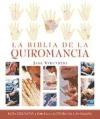 Papel BIBLIA DE LA QUIROMANCIA GUIA DEFINITIVA PARA LA LECTURA DE LAS MANOS (RUSTICA)