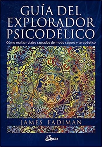 Papel GUIA DEL EXPLORADOR PSICODELICO COMO REALIZAR VIAJES SAGRADOS DE MODO SEGURO Y TERAPEUTICO (RUSTICA)
