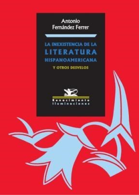 Papel La inexistencia de la literatura hispanoamericana y otros desvelos