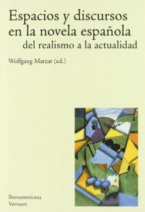 Papel Espacios Y Discursos En La Novela Española Del Realismo A La Actualidad.