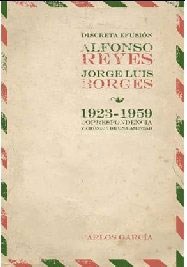 Papel Discreta Efusión. Alfonso Reyes Y Jorge Luis Borges 1923-1959
