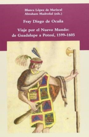 Papel Viaje Por El Nuevo Mundo: De Guadalupe A Potosí, 1599-1605