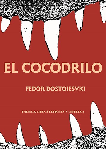 El Cocodrilo por DOSTOIEVSKI FIODOR - 9788487039492 - Cúspide Libros