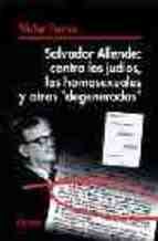 Papel Salvador Allende : contra los judíos, los homosexuales y otros "degenerados"